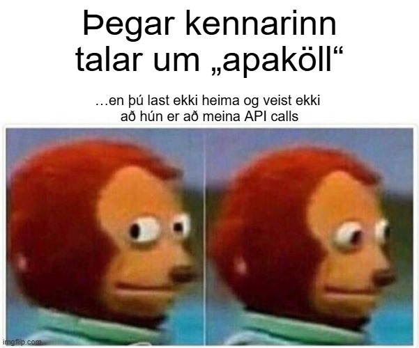 Meme um rugling milli orðsins apaköll og API calls.